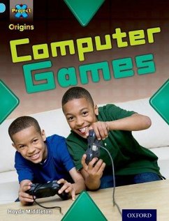 Project X Origins: Light Blue Book Band, Oxford Level 4: Toys and Games: Computer Games - Middleton, Haydn