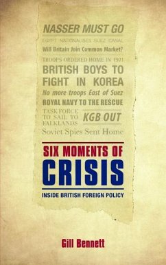 Six Moments of Crisis - Bennett, Gill (Former Chief Historian of the Foreign & Commonwealth