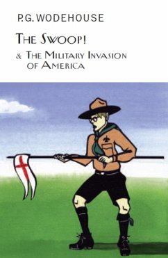 The Swoop! & The Military Invasion of America - Wodehouse, P.G.