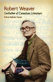 Robert Weaver: Godfather of Candian Literature