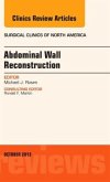 Abdominal Wall Reconstruction, An Issue of Surgical Clinics Abdominal Wall Reconstruction, An Issue of Surgical Clinics