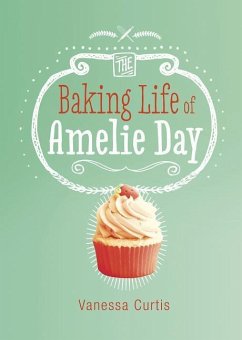 The Baking Life of Amelie Day - Curtis, Vanessa