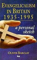 Evangelicalism in Britain 1935-1995 - Barclay, Oliver