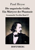 Die ungarische Gräfin / Ein Märtyrer der Phantasie