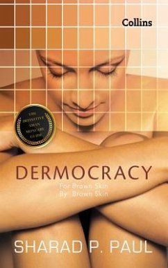 Dermocracy: For Brown Skin, by Brown Skin, the Definitive Asian Skincareguide - Paul, Sharad P