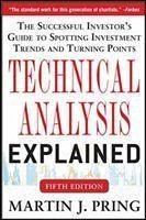 Technical Analysis Explained, Fifth Edition: The Successful Investor's Guide to Spotting Investment Trends and Turning Points - Pring, Martin