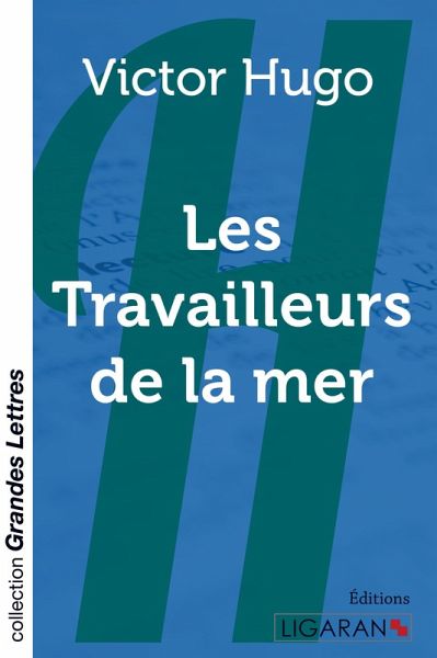 Les Travailleurs de la mer (grands caractères) Les Travailleurs de la mer (grands caractères)