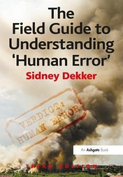 The Field Guide to Understanding 'Human Error' - Dekker, Sidney