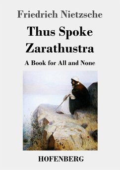 Thus Spoke Zarathustra - Nietzsche, Friedrich