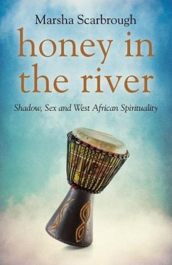 Honey in the River: Shadow, Sex and West African Spirituality - Scarbrough, Marsha