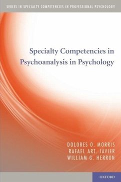 Specialty Competencies in Psychoanalysis in Psychology - Morris, Dolores O; Javier, Rafael Art; Herron, William G
