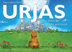 Urjas - Der kleine Bär findet sein Glück - Iglauer-Sander, Regina