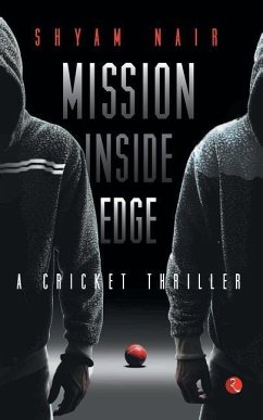 Mission Inside Edge: A Cricket Thriller - Nair, Shyam