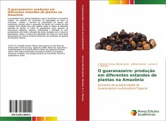 O guaranazeiro: produção em diferentes estandes de plantas na Amazônia - Moreira, Adônis;Moraes, Larissa A. C.;Gomes Plácido Júnior, Cristóvão