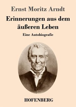 Erinnerungen aus dem äußeren Leben - Arndt, Ernst Moritz