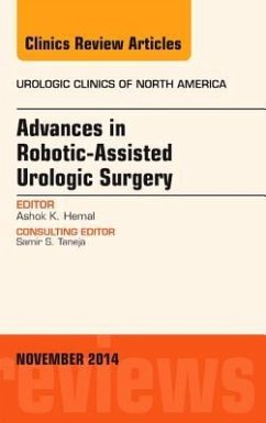 Advances in Robotic-Assisted Urologic Surgery, an Issue of Urologic Clinics - Hemal, Ashok K.