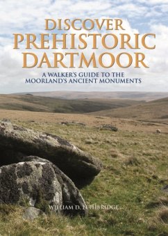 Discover Prehistoric Dartmoor - Lethbridge, William D.