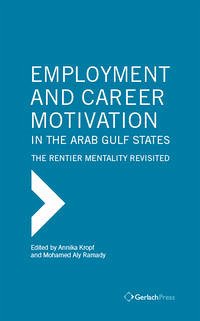 Employment and Career Motivation in the Arab Gulf States: The Rentier Mentality Revisited