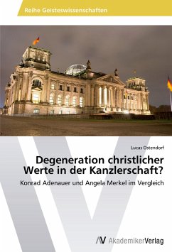 Degeneration christlicher Werte in der Kanzlerschaft? - Ostendorf, Lucas