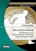 Steuerhinterziehung - Die Betrachtung eines gesellschaftlichen Problems aus steuerpsychologischer Sicht