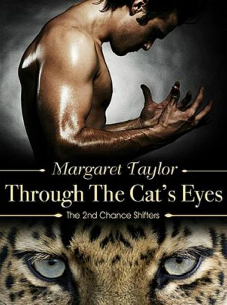 Through The Cat's Eyes (2nd Chance Shifters, #1) (eBook, ePUB) Through The Cat's Eyes (2nd Chance Shifters, #1) (eBook, ePUB)