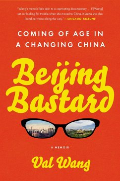 Beijing Bastard: Coming of Age in a Changing China - Wang, Val