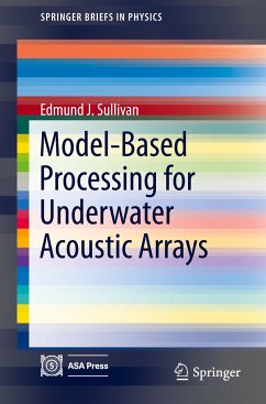 Model-Based Processing for Underwater Acoustic Arrays - Sullivan, Edmund J.