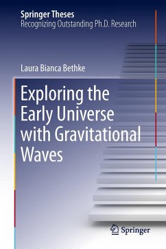 Exploring the Early Universe with Gravitational Waves - Bethke, Laura