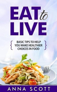 Eat to live (healthy food for everyday, #1) (eBook, ePUB) - Scott, Anna