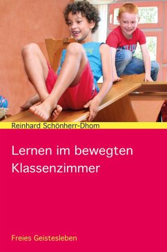 Lernen im bewegten Klassenzimmer (eBook, ePUB) - Schönherr-Dhom, Reinhard