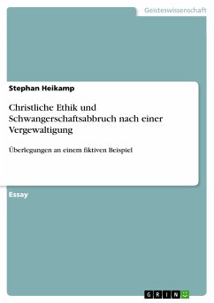 Christliche Ethik und Schwangerschaftsabbruch nach einer Vergewaltigung (eBook, PDF) - Heikamp, Stephan