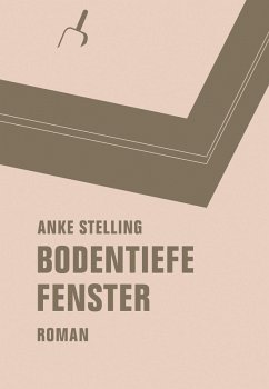 Bodentiefe Fenster (eBook, ePUB) - Stelling, Anke