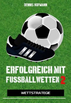 Erfolgreich mit Fußballwetten II (eBook, ePUB) - Hofmann, Dennis