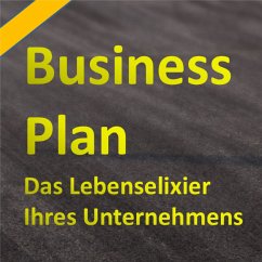 Der Businessplan - Das Lebenselixier Ihres Unternehmens (MP3-Download)