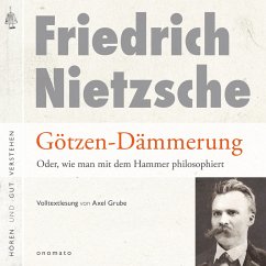 Götzendämmerung oder wie man mit dem Hammer philosophiert (MP3-Download) - Nietzsche, Friedrich