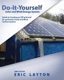 Do-it-Yourself Solar and Wind Energy System: DIY Off-grid and On-grid Solar Panel and Wind Turbine System (eBook, ePUB)