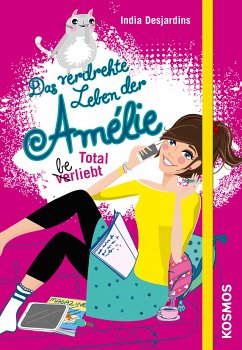 Total beliebt / Das verdrehte Leben der Amélie Bd.5 (eBook, ePUB) - Desjardins, India