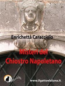 Misteri del Chiostro Napoletano (eBook, ePUB) - Caracciolo, Enrichetta