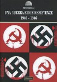 Una guerra e due resistenze 1940-1946