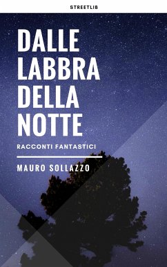 Dalle labbra della notte (eBook, ePUB) - Sollazzo, Mauro