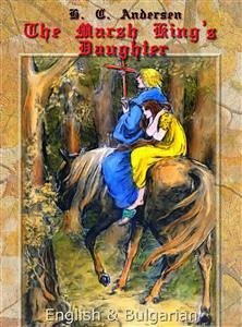 The Marsh King's Daughter: English & Bulgarian (eBook, ePUB) - C. Andersen, H.