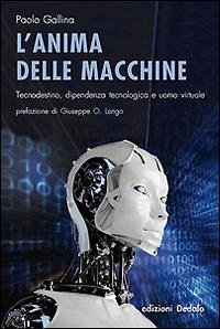 Cover L' anima delle macchine. Tecnodestino, dipendenza tecnologica e uomo virtuale