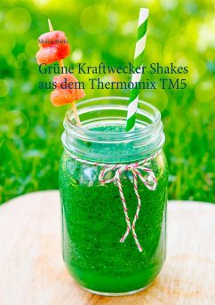Grüne Kraftwecker Shakes aus dem Thermomix TM5 - Marks, Melissa
