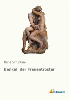 Benkal, der Frauentröster - Schickele, René