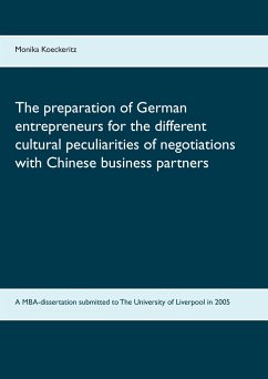 The preparation of German entrepreneurs for the different cultural peculiarities of negotiations with Chinese business partners - Koeckeritz, Monika