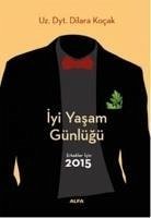 Iyi Yasam Günlügü - Erkekler Icin 2015 - Kocak, Dilara