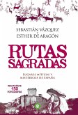 Rutas sagradas : lugares míticos y mistéricos de España