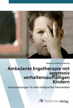 Ambulante Ergotherapie mit aggressiv verhaltensauffälligen Kindern - Hoffmann-Berling, Rebecca
