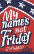 My Name's Not Friday - Bild 1