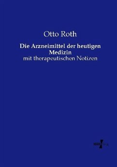 Die Arzneimittel der heutigen Medizin - Roth, Otto